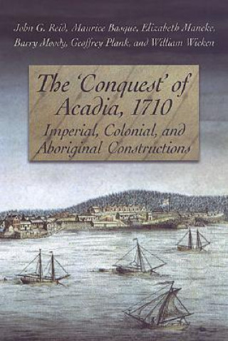 Książka 'Conquest' of Acadia, 1710 John G. Reid