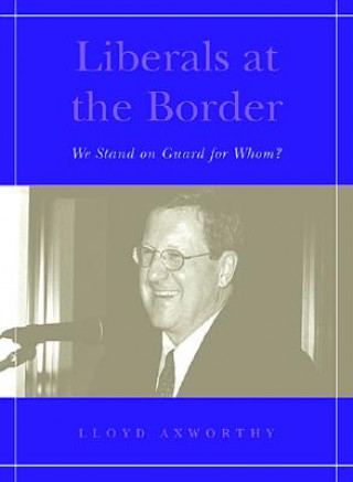 Book Liberals at the Border Lloyd Axworthy