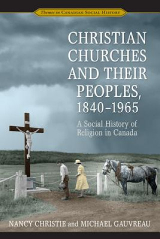 Könyv Christian Churches and Their Peoples, 1840-1965 Nancy Christie
