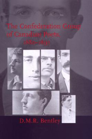 Könyv Confederation Group of Canadian Poets, 1880-1897 D.M.R. Bentley