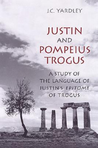 Kniha Justin and Pompeius Trogus J. C. Yardley