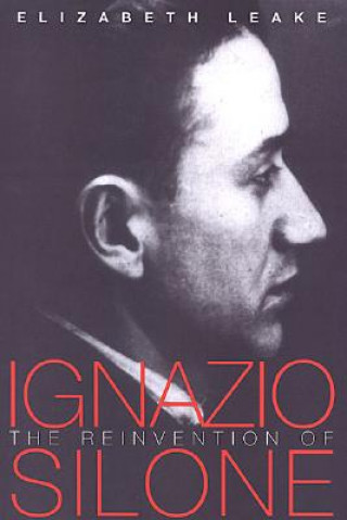 Книга Reinvention of Ignazio Silone Elizabeth Leake