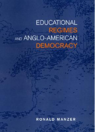 Книга Educational Regimes and Anglo-American Democracy Ronald Manzer