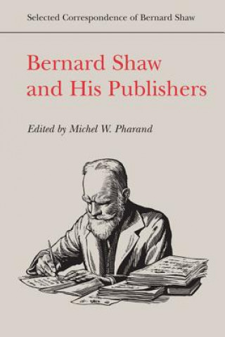 Kniha Bernard Shaw and His Publishers Michel W. Pharand