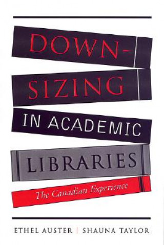 Kniha Downsizing in Academic Libraries Ethel Auster