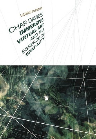 Książka Char Davies's  Immersive Virtual Art and the Essence of Spatiality Laurie McRobert