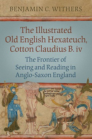 Book Illustrated Old English Hexateuch, Cotton Ms. Claudius B.iv Benjamin C. Withers