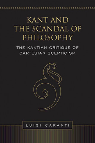 Kniha Kant and the Scandal of Philosophy Luigi Caranti