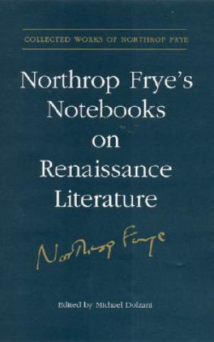 Könyv Northrop Frye's Notebooks on Renaissance Literature 