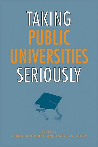 Kniha Taking Public Universities Seriously Frank Iacobucci