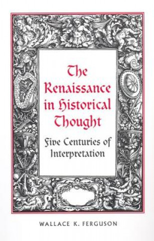 Livre Renaissance in Historical Thought Wallace K. Ferguson