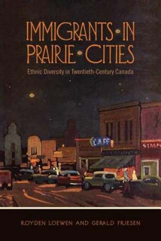 Kniha Immigrants in Prairie Cities Royden Loewen