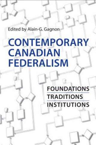 Książka Contemporary Canadian Federalism Alain-G. Gagnon