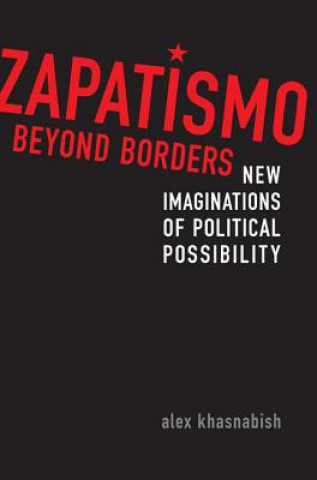 Kniha Zapatismo Beyond Borders Alex Khasnabish