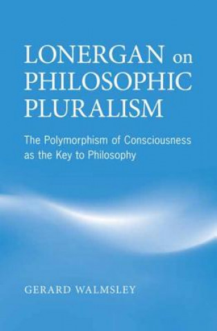 Kniha Lonergan on Philosophic Pluralism Gerard Walmsley