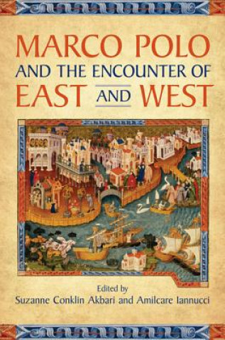 Könyv Marco Polo and the Encounter of East and West Suzanne Conklin Akbari