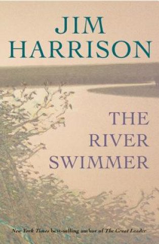Книга River Swimmer Jim Harrison