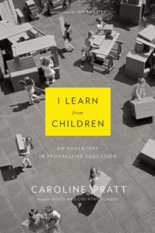 Книга I Learn from Children Caroline Pratt