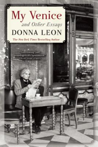 Kniha My Venice and Other Essays Donna Leon