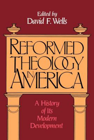 Book Reformed Theology in America David F. Wells