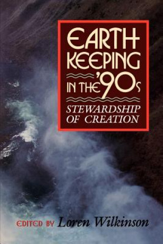 Kniha Earth-keeping in the '90's Loren Wilkinson