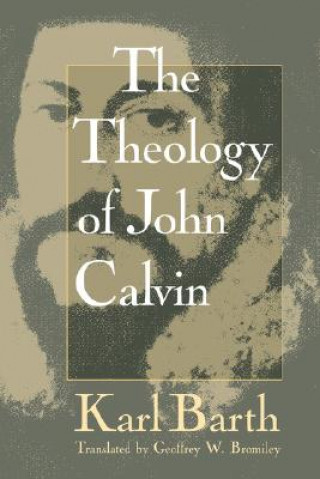 Könyv Theology of John Calvin Karl Barth