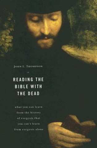 Könyv Reading the Bible with the Dead John L. Thompson