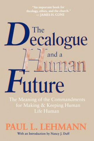 Könyv Decalogue and a Human Future Paul L. Lehmann