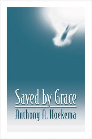 Kniha Saved by Grace Anthony A. Hoekema