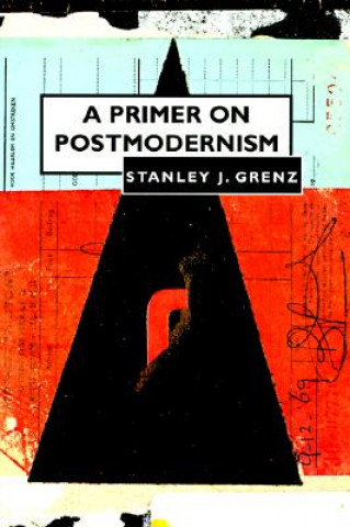 Knjiga Primer on Postmodernism Stanley J. Grenz