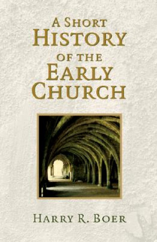 Könyv Short History of the Early Church Harry R. Boer