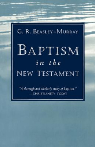 Carte Baptism in the New Testament George R.Beasley- Murray
