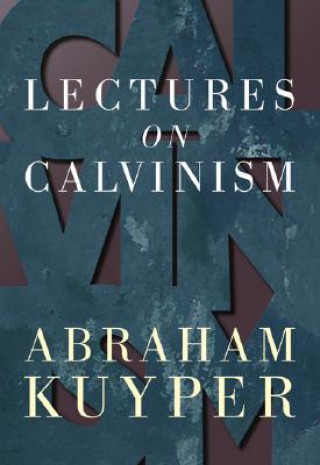 Buch Lectures on Calvinism Abraham Kuyper