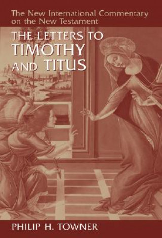 Carte Letters to Timothy and Titus Philip H. Towner