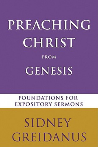 Knjiga Preaching Christ from the Genesis Sidney Greidanus
