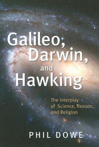 Knjiga Galileo, Darwin, and Hawking Phil Dowe