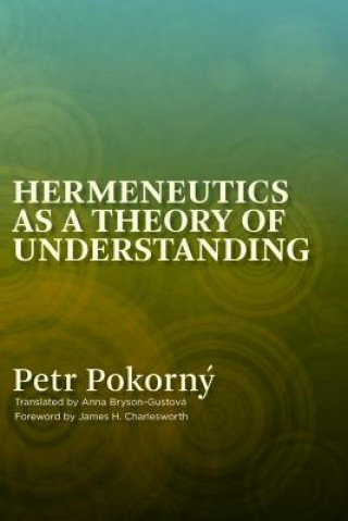 Knjiga Hermeneutics as a Theory of Understanding Petr Pokorný