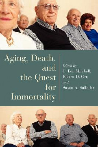 Książka Aging, Death, and the Quest for Immortality C. Ben Mitchell