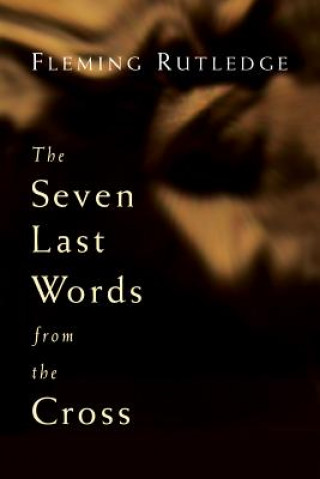 Książka Seven Last Words from the Cross Fleming Rutledge