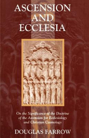 Könyv Ascension and Ecclesia Douglas B Farrow