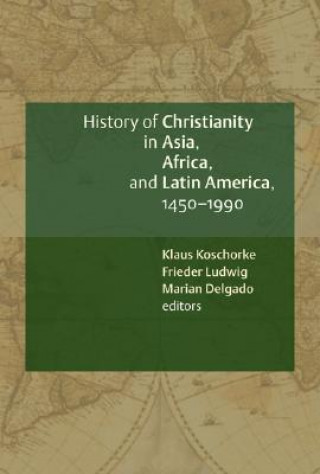 Книга History of Christianity in Asia, Africa, and Latin America, 1450-1990 