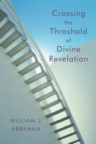 Knjiga Crossing the Threshold of Divine Revelation William J. Abraham