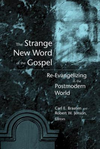 Könyv Strange New Word of the Gospel Carl E. Braaten