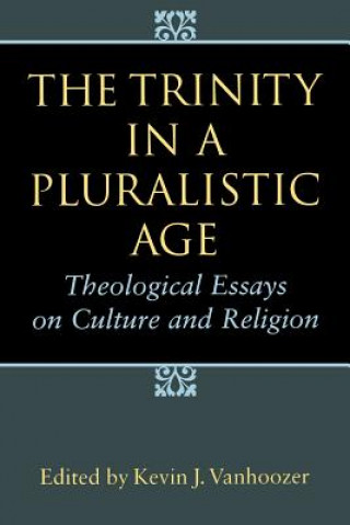 Kniha Trinity in a Pluralistic Age Kevin J. Vonhoozer