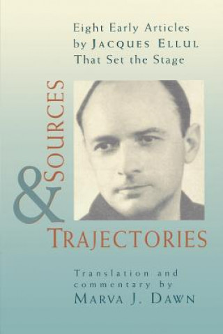 Könyv Sources and Trajectories Jacques Ellul