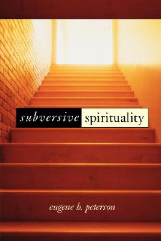 Kniha Subversive Spirituality Eugene H. Peterson