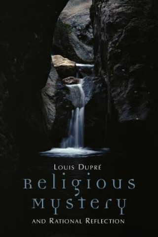 Könyv Religious Mystery and Rational Reflection Louis Dupre