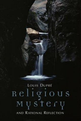 Book Religious Mystery and Rational Reflection Louis Dupre