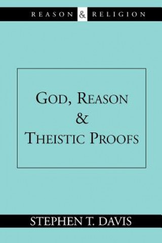 Książka God, Reason and Theistic Proofs Stephen T. Davis