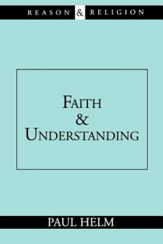 Könyv Faith and Understanding Paul Helm